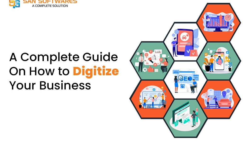 A Complete Guide On How to Digitize Your Business