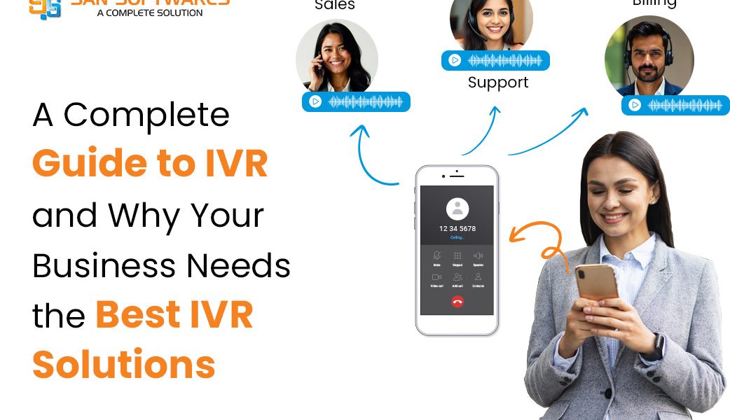 A Complete Guide to IVR and Why Your Business Needs the Best IVR Solutions