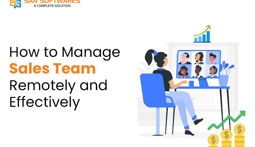 How to Manage Sales Team Remotely and Effectively