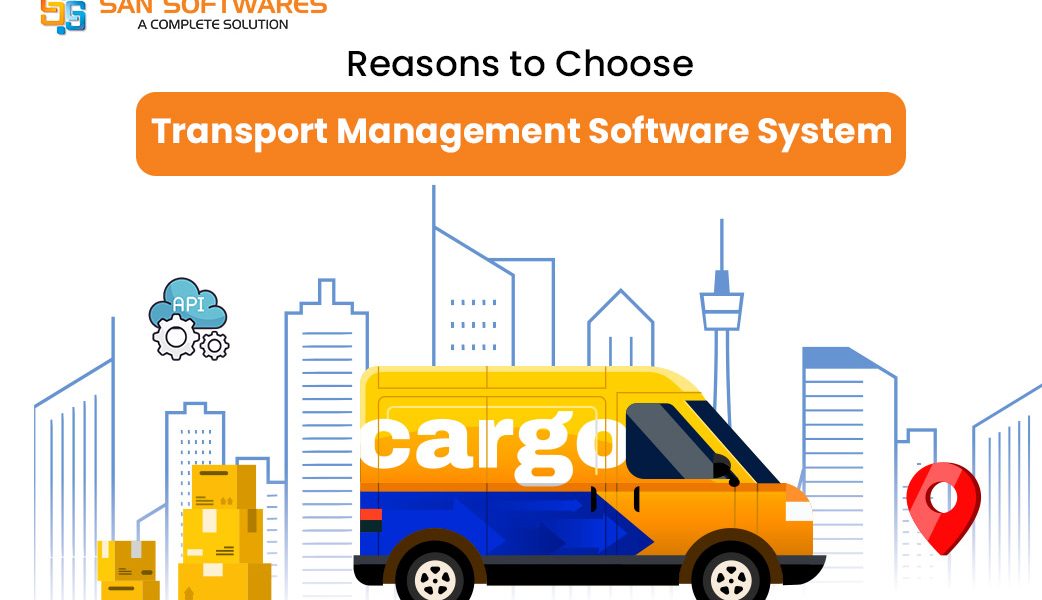 Reasons to Choose Transport Management Software System