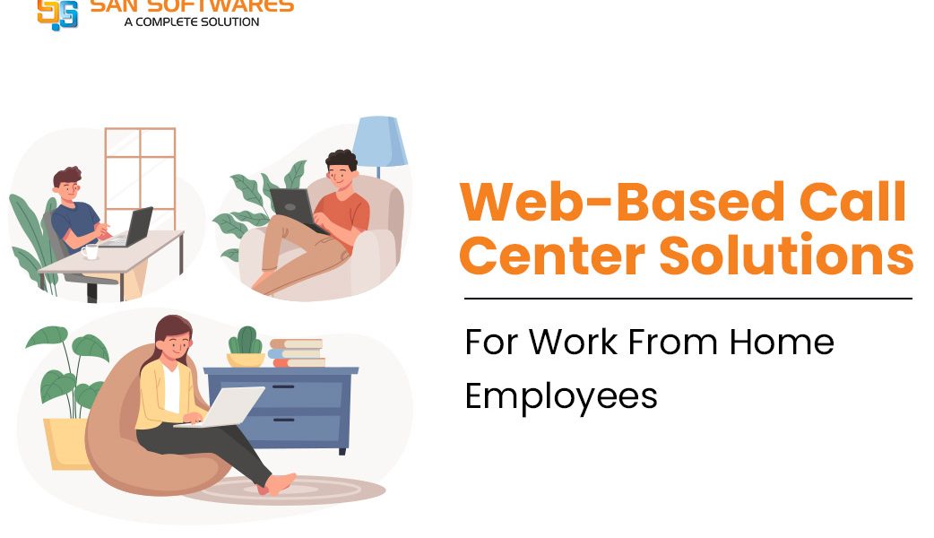 Web-Based Call Center Solutions for Work-from-Home Employees