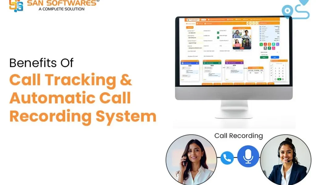 Top Benefits Of Call Tracking & Automatic Call Recording System Software