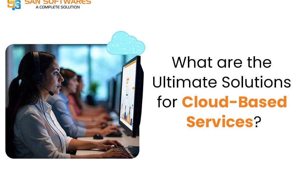 Ultimate Solutions for Cloud-Based Services