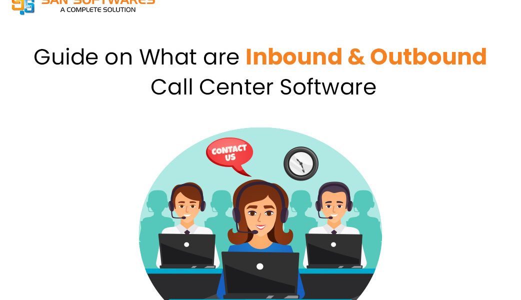What are Inbound & Outbound Call Center Software System