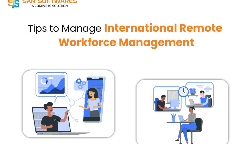 How To Manage International Remote Workforce Management Today