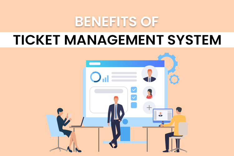 Ticket Management Software Benefits