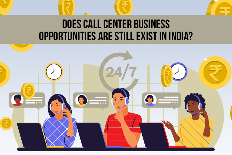 Do Call Center Business Opportunities Still Exist In India