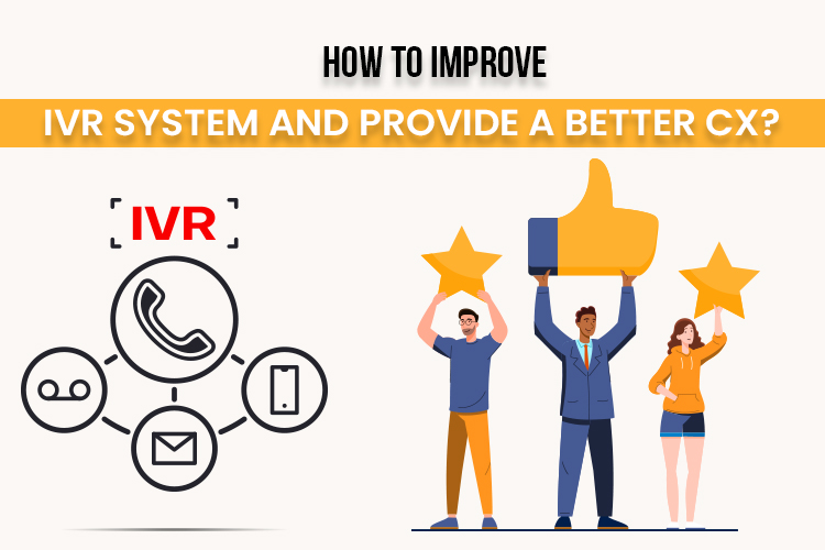 How to Improve IVR System and Provide a Better CX?