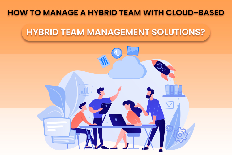 Hybrid Team Management Solutions