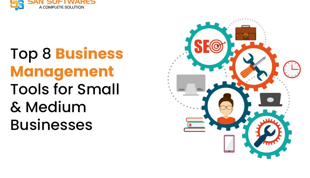 Top 8 Business Management Tools for Small & Medium Businesses