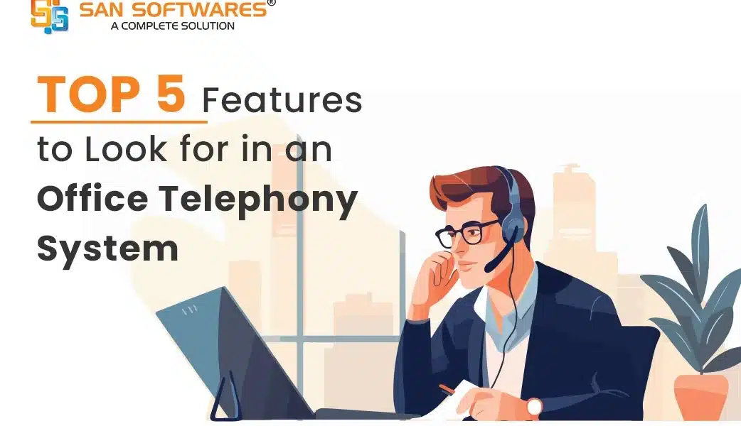 Top 5 Features to Look for in an Office Telephony System