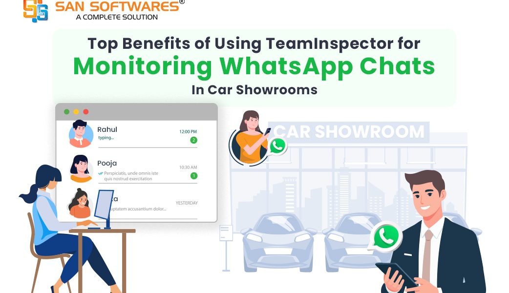 Top Benefits of Using TeamInspector for Monitoring WhatsApp Chats in Your Car Showroom