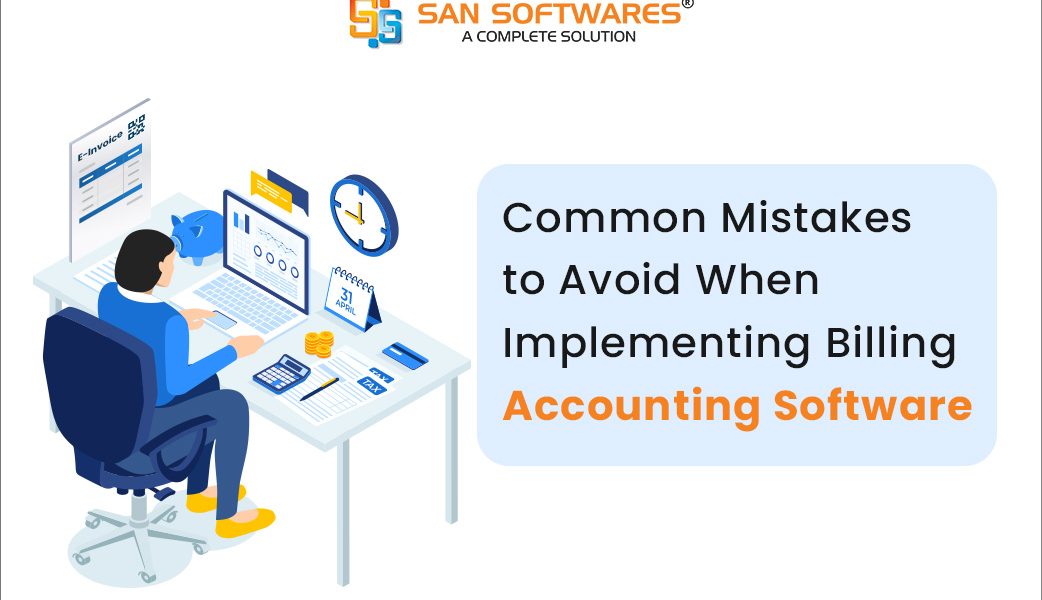 Common Mistakes to Avoid When Implementing Billing Accounting Software