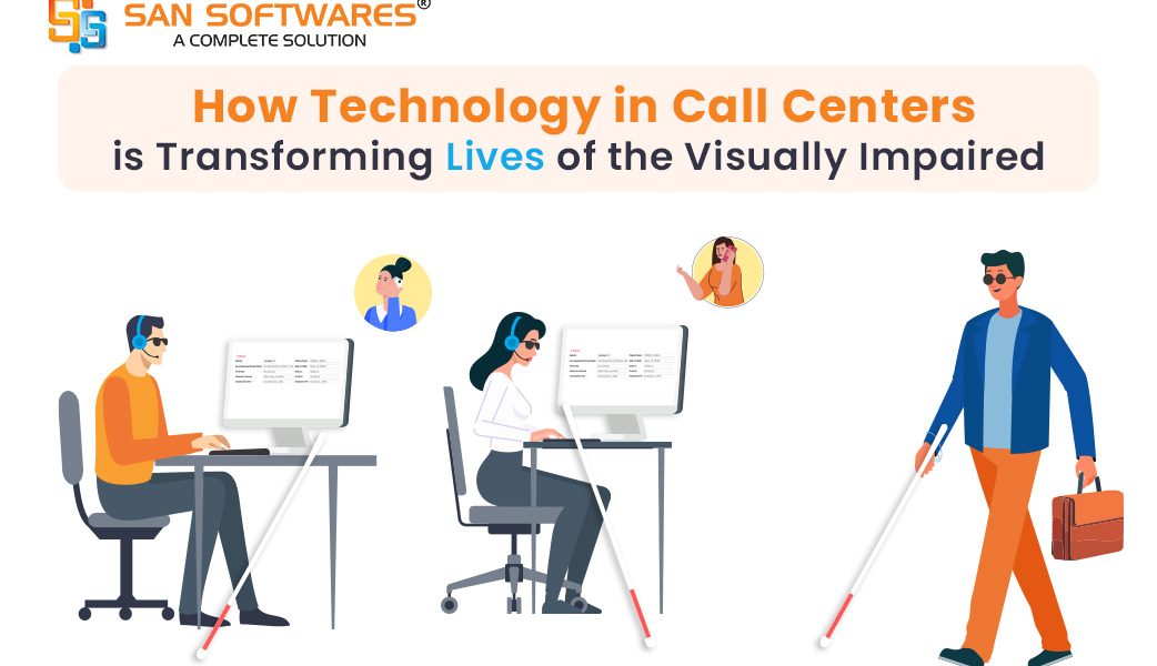 How Technology in Call Centers is Transforming Lives of the Visually Impaired