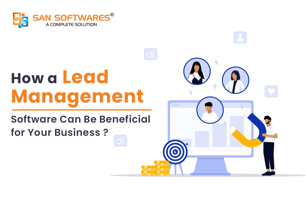 How a Lead Management Software Can Be Beneficial for Your Business