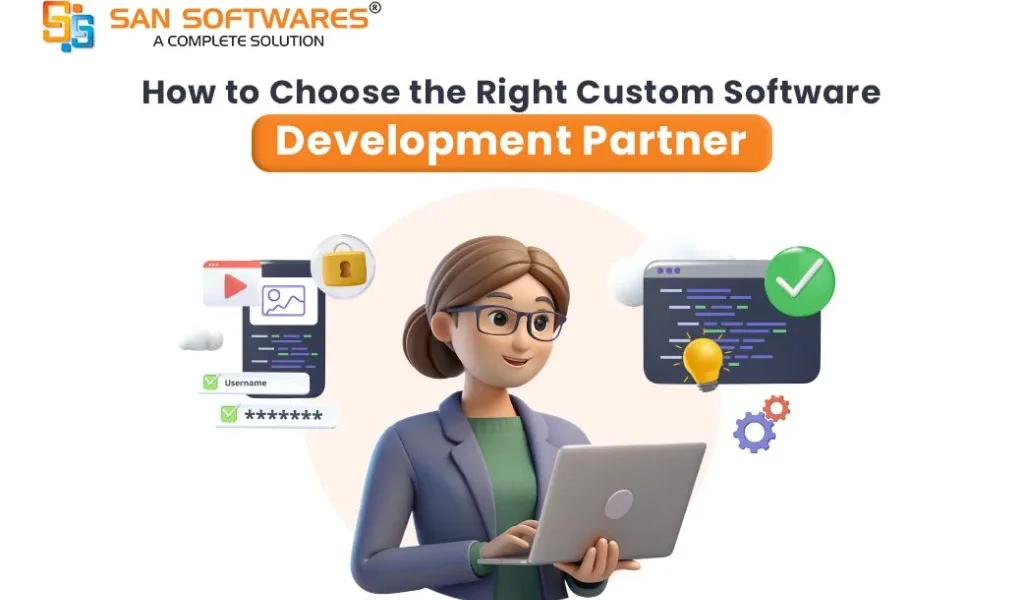 How to Choose the Right Custom Software Development Partner