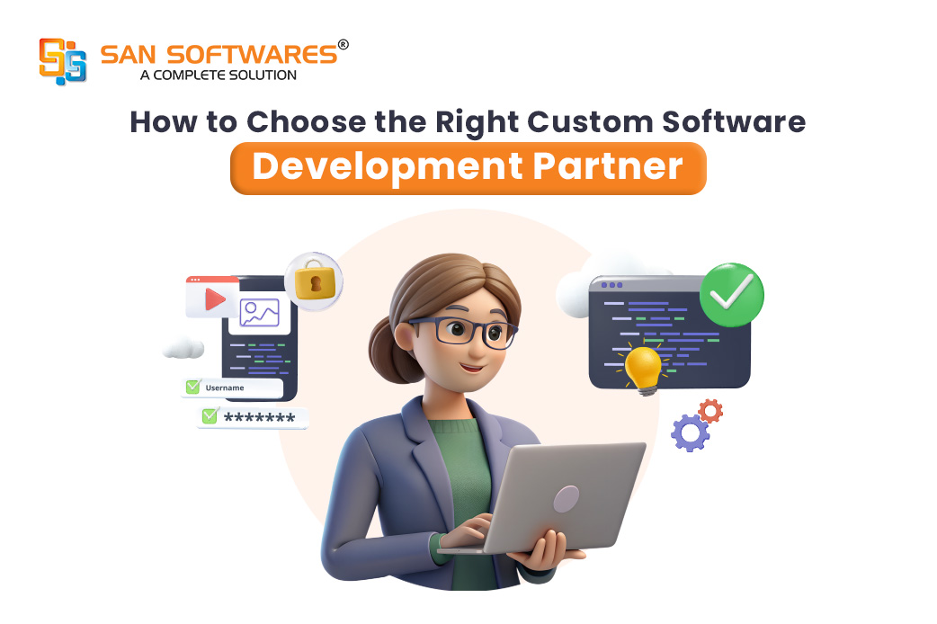 How to Choose the Right Custom Software Development Partner