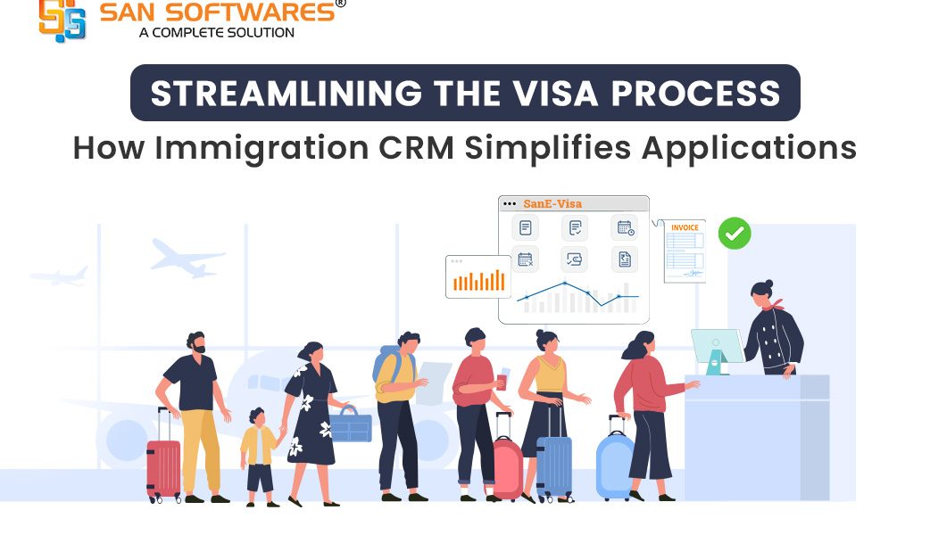 Streamlining the Visa Process: How Immigration CRM Simplifies Applications