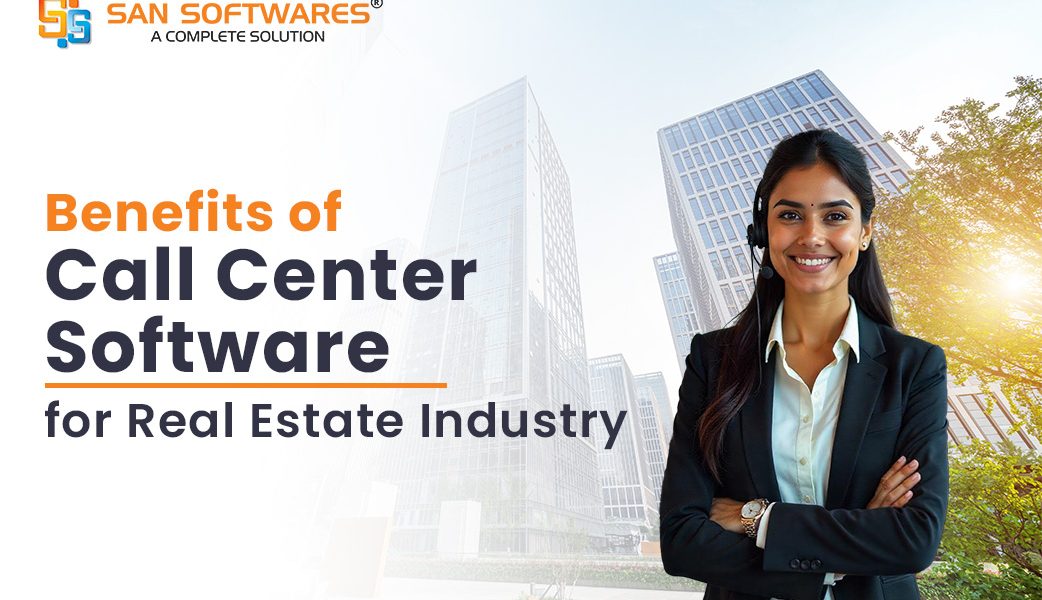Benefits of Call Center Software for Real Estate Business