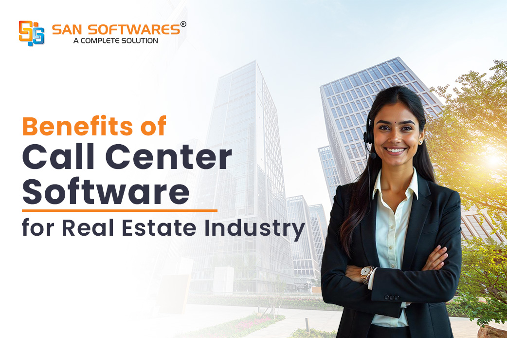 Benefits of Call Center Software for Real Estate Business