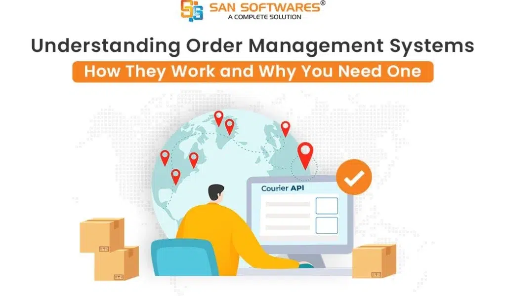 How Order Management System Work And Why You Need It