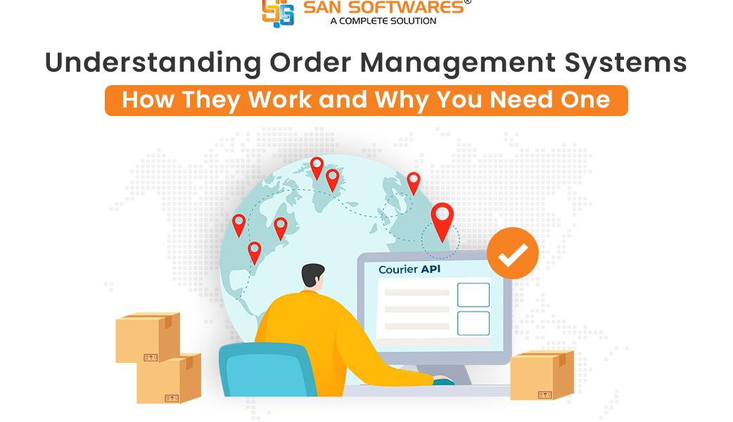 How Order Management System Work And Why You Need It