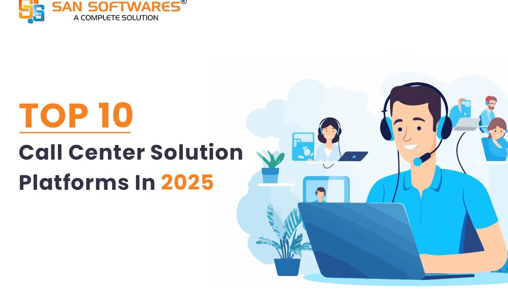 Top Call Center Software Solution Platforms