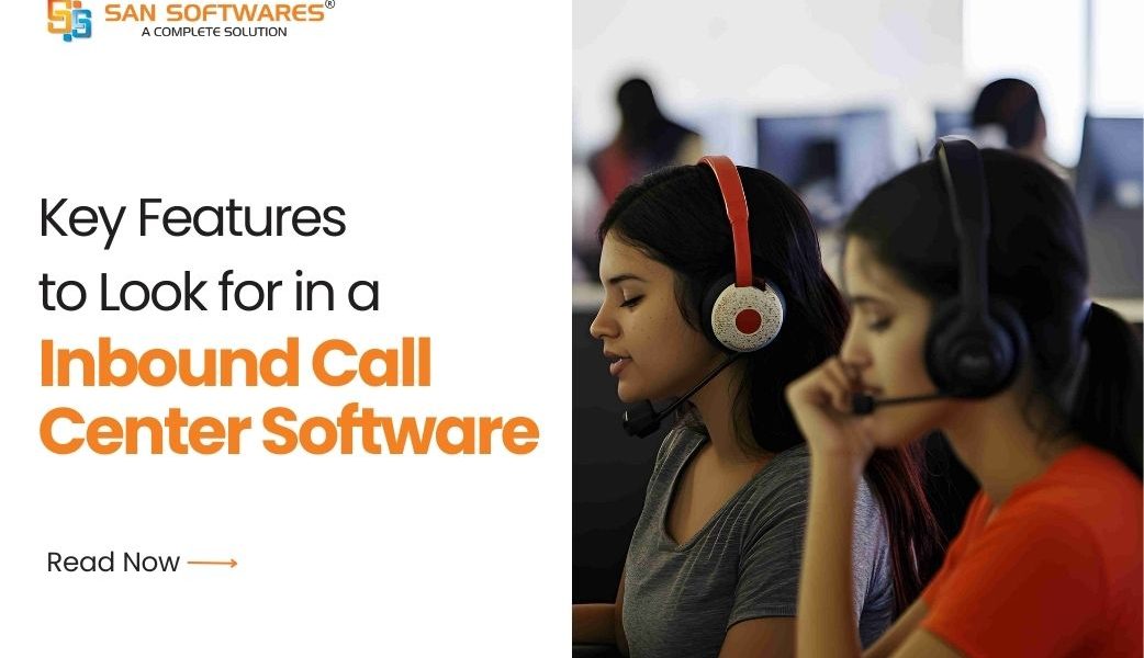 Key Features to Look for in Inbound Call Center Software
