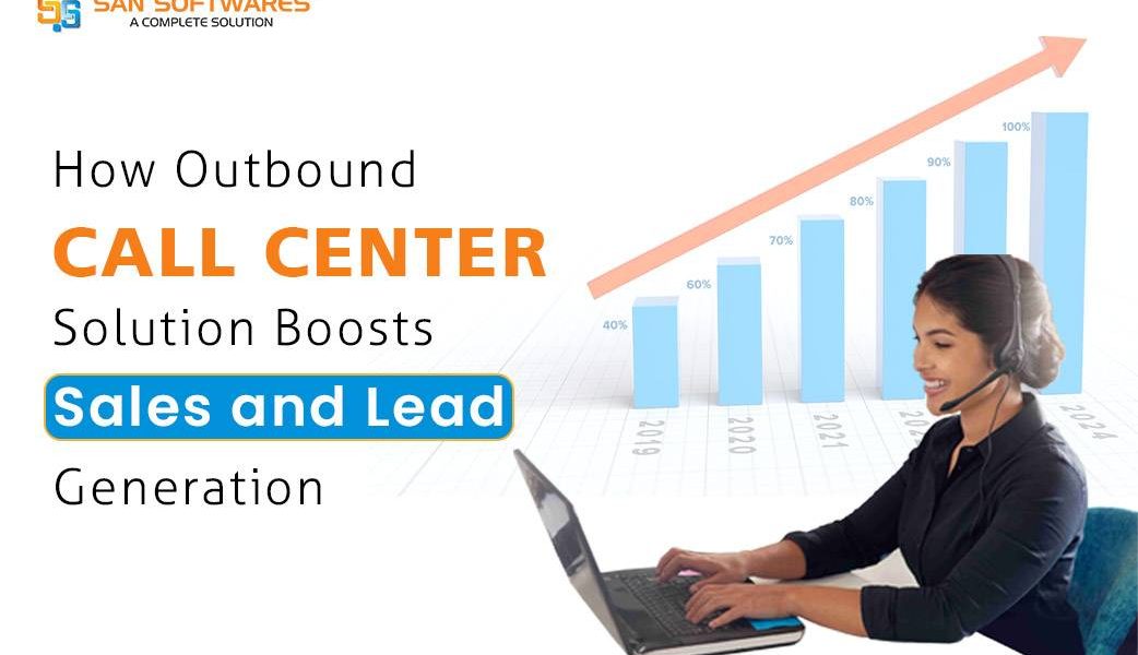 How Outbound Call Center Solution Boosts Sales and Lead Generation