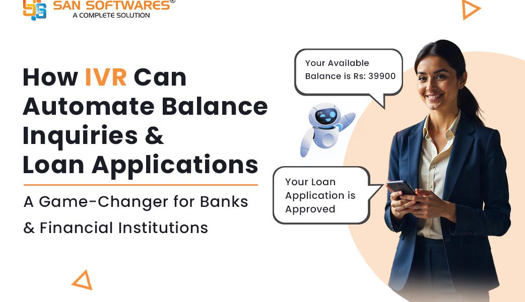 How IVR Can Automate Balance Inquiries & Loan Applications: A Game-Changer for Banks & Financial Institutions