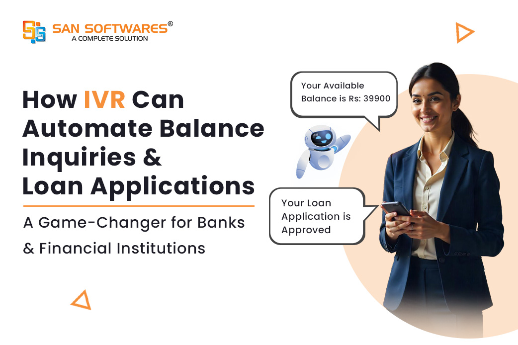 How IVR Can Automate Balance Inquiries & Loan Applications: A Game-Changer for Banks & Financial Institutions