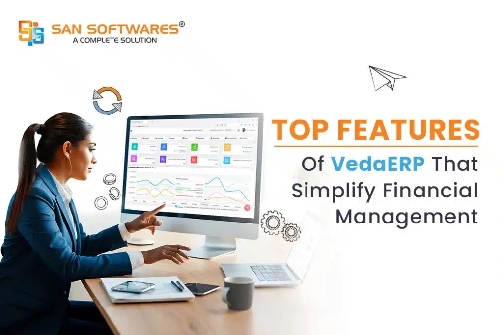 Top Features of VedaERP That Simplify Financial Management