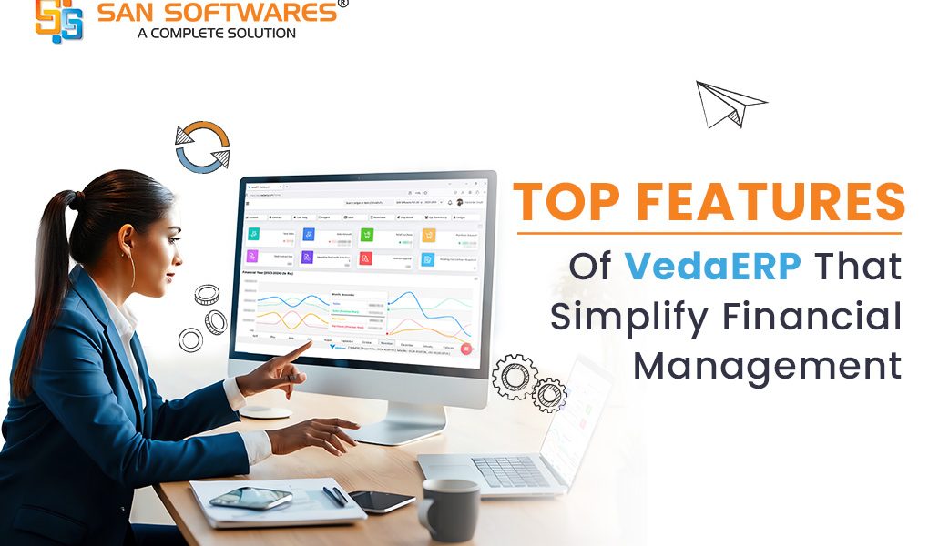 Top Features of VedaERP That Simplify Financial Management