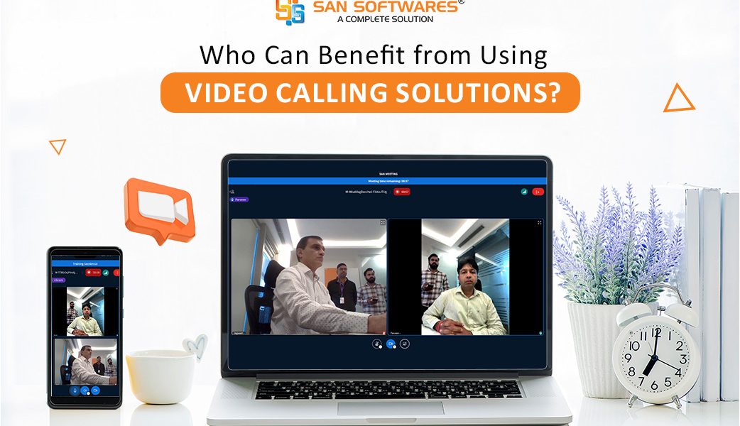 Who Can Benefit from Using a Video Calling Solution?