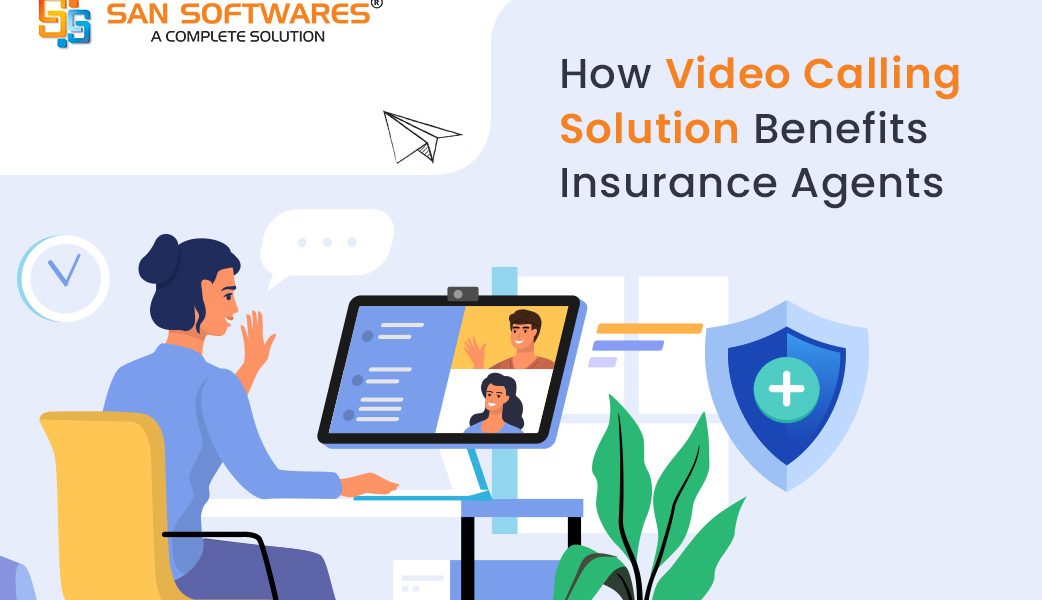 How Video Calling Solution Benefits Insurance Agents