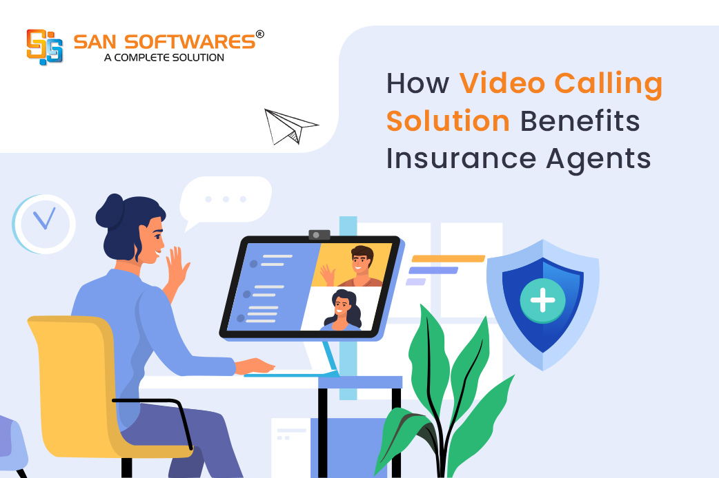 How Video Calling Solution Benefits Insurance Agents