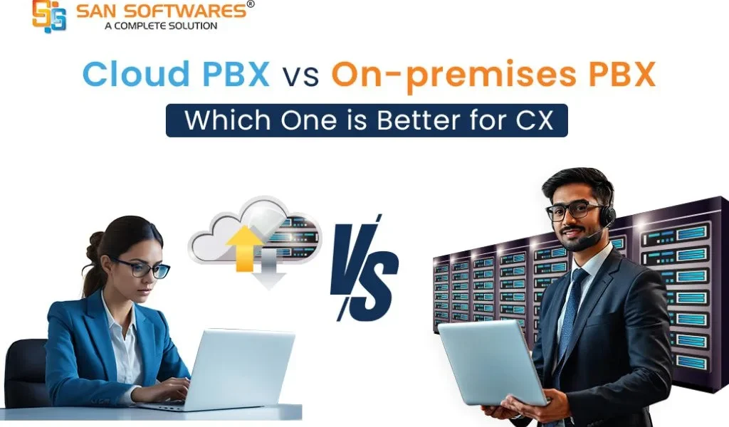 Cloud PBX vs On-premises PBX: Which One is Better for CX