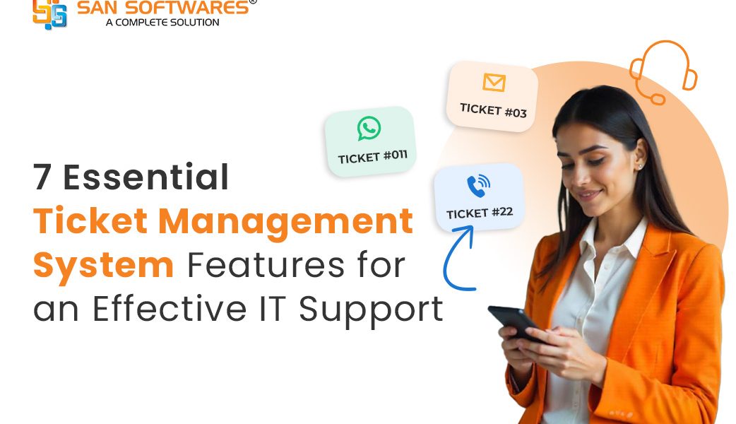 7 Essential Ticket Management System Features for a Faster IT Support