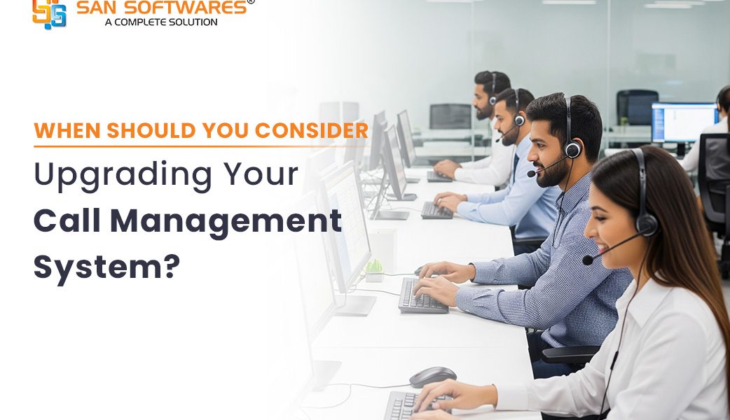 When to Upgrade Your Call Management System | Modern Call Center Solutions