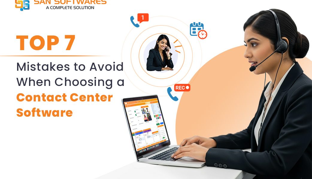 Avoid Mistakes While Choosing Contact Centre Software | Top 7 Mistakes
