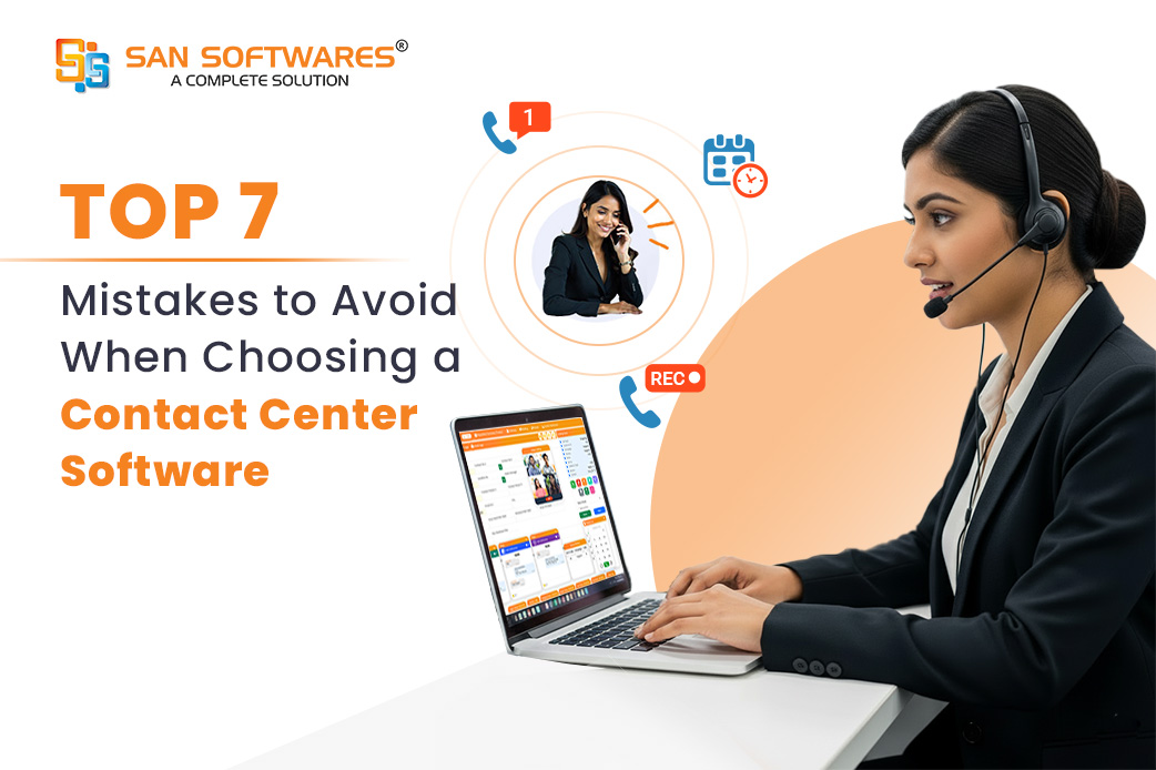 Avoid Mistakes While Choosing Contact Centre Software | Top 7 Mistakes