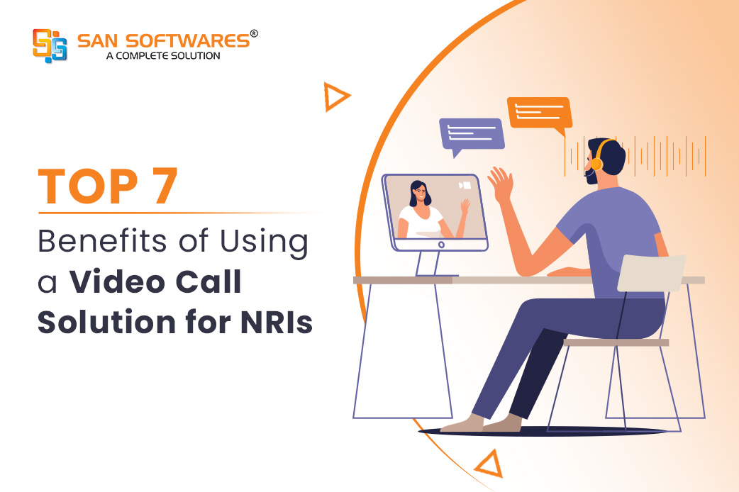 Top Benefits of Using a Video Call Solution for NRI