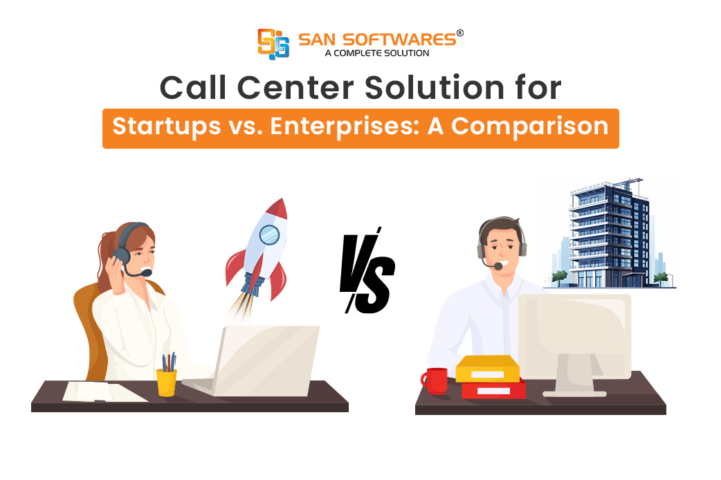 Call Center Solution for Startup vs Enterprise: Key Differences & Benefits