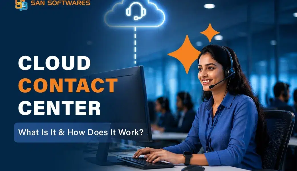 Cloud Contact Center: What Is It & How Does It Work?
